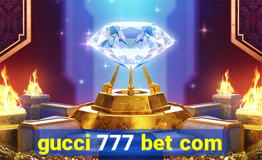 gucci 777 bet com